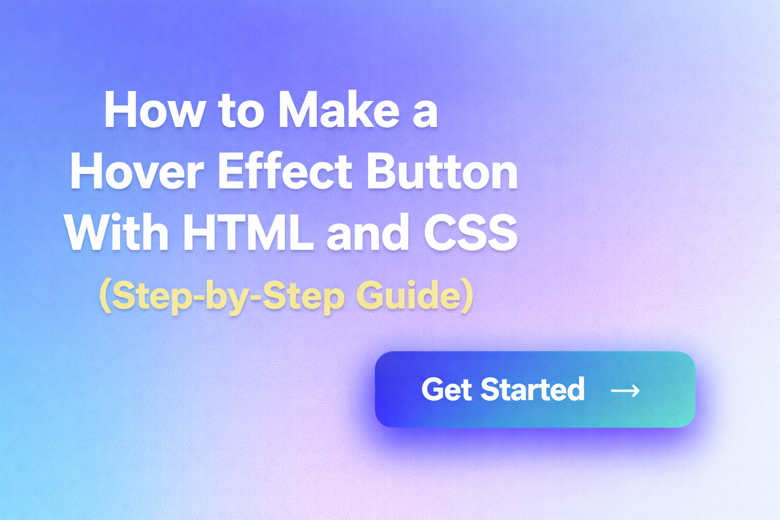 How to Make a Hover Effect Button With HTML and CSS (Step-by-Step Guide)”