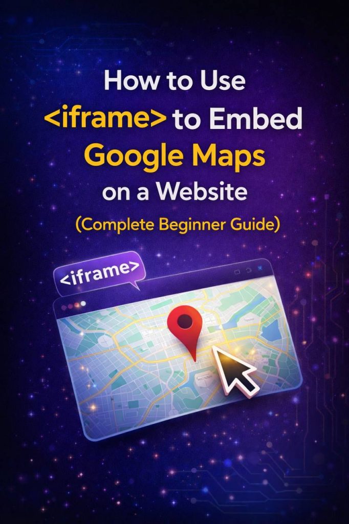how to embed Google Maps on a website using an HTML iframe tag with location preview