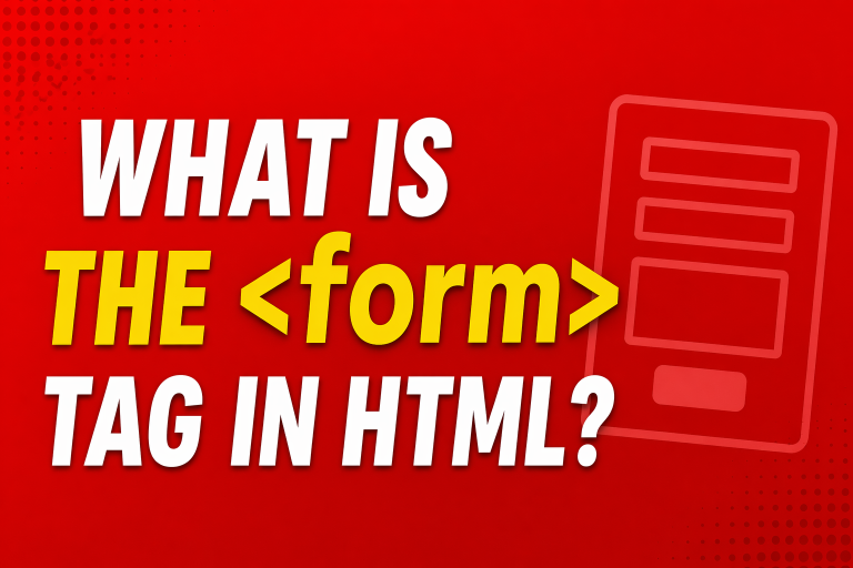 <form>What is the <form> Tag in HTML?</form> What is the Tag in HTML?