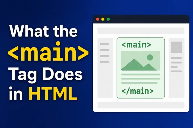 <main>What the <main> Tag</main> Does in HTML main
